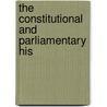 The Constitutional And Parliamentary His by Alastair MacNeill