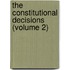 The Constitutional Decisions (Volume 2)