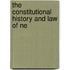 The Constitutional History And Law Of Ne
