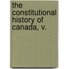 The Constitutional History Of Canada, V. door Samuel James Watson