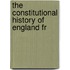 The Constitutional History Of England Fr