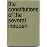 The Constitutions Of The Several Indepen door Marian S. Carson Collection