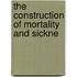 The Construction Of Mortality And Sickne