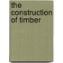 The Construction Of Timber