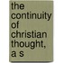 The Continuity Of Christian Thought, A S