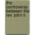 The Controversy Between The Rev. John Li