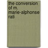 The Conversion Of M. Marie-Alphonse Rati by Marie Theodore Renouard De Bussierre