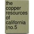 The Copper Resources Of California (No.5