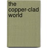 The Copper-Clad World door Harl Vincent