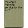 The Coptic Morning Service For The Lord' door John Patrick Crichton Bute