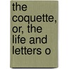 The Coquette, Or, The Life And Letters O door Cairns Collection of American Writers
