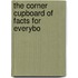 The Corner Cupboard Of Facts For Everybo