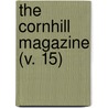 The Cornhill Magazine (V. 15) by George Smith