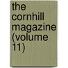 The Cornhill Magazine (Volume 11) by Unknown