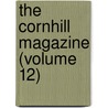 The Cornhill Magazine (Volume 12) by Unknown