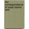 The Correspondence Of Isaac Basire; With door Isaac Basier