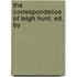 The Correspondence Of Leigh Hunt, Ed. By