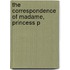The Correspondence Of Madame, Princess P