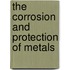 The Corrosion And Protection Of Metals