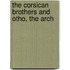 The Corsican Brothers And Otho, The Arch
