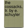 The Cossacks, Tr. By E. Schuyler door Lev Nikolaevich Tolstoi