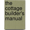 The Cottage Builder's Manual door Barbara Baker