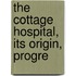The Cottage Hospital, Its Origin, Progre
