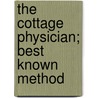 The Cottage Physician; Best Known Method door Thomas Faulkner