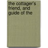The Cottager's Friend, And Guide Of The door Books Group