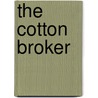 The Cotton Broker by John Owen