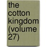 The Cotton Kingdom (Volume 27) door William Edward Dodd
