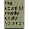 The Count Of Monte Cristo - Volume I door pere Alexandre Dumas