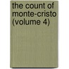 The Count Of Monte-Cristo (Volume 4) by pere Alexandre Dumas