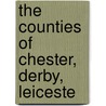 The Counties Of Chester, Derby, Leiceste door Thomas Noble