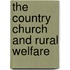 The Country Church And Rural Welfare