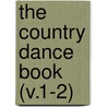 The Country Dance Book (V.1-2) door Cecil James Sharp