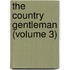 The Country Gentleman (Volume 3)