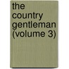 The Country Gentleman (Volume 3) door Knightley William Horlock
