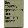 The Country Gentleman And Farmer's Month door Richard Bradley