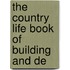 The Country Life Book Of Building And De