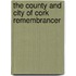 The County And City Of Cork Remembrancer