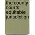 The County Courts Equitable Jurisdiction