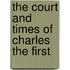 The Court And Times Of Charles The First
