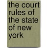 The Court Rules Of The State Of New York door New York Courts