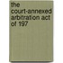 The Court-Annexed Arbitration Act Of 197