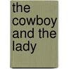 The Cowboy And The Lady by Clyde Fitch