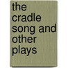 The Cradle Song And Other Plays door John Garrett Underhill