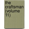 The Craftsman (Volume 11) by Unknown