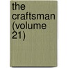 The Craftsman (Volume 21) by General Books