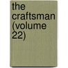 The Craftsman (Volume 22) by General Books